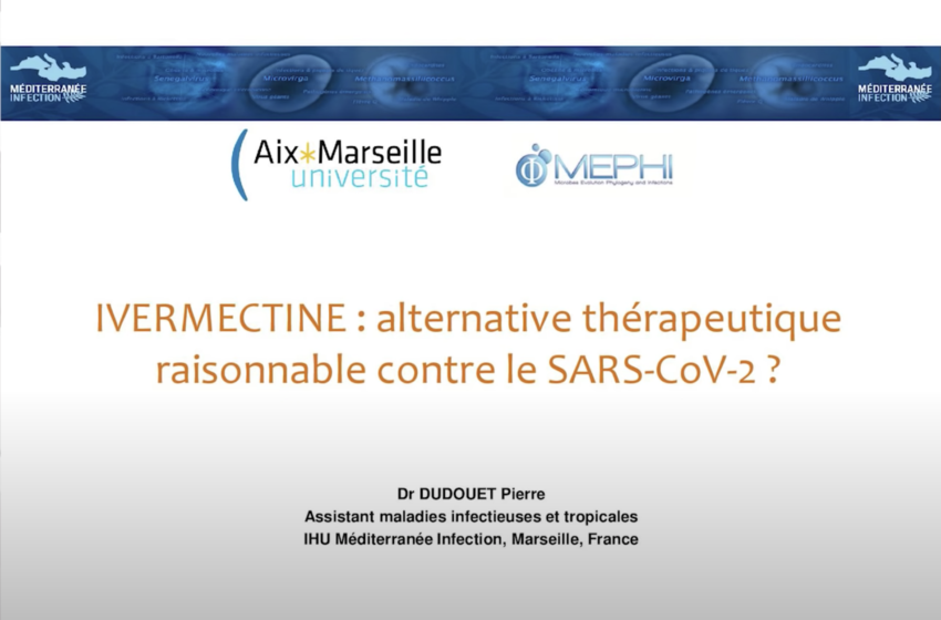  Ivermectine : alternative thérapeutique contre la Covid-19 ? Analyses d’études par l’IHU de Marseille